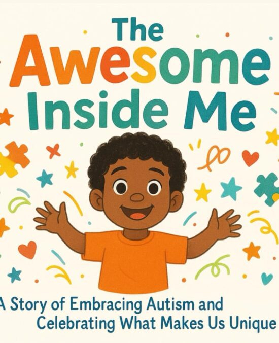 The Awesome Inside Me: A Heartwarming Picture Book Celebrating Autism, Uniqueness, and Confidence — A Perfect Read-Aloud for Children Ages 3–8